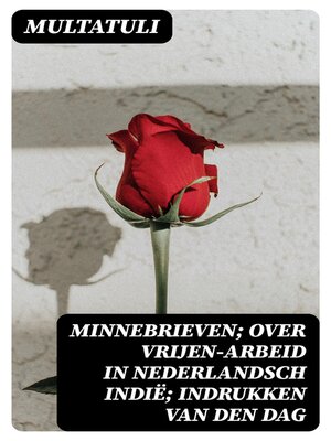 cover image of Minnebrieven; Over Vrijen-Arbeid in Nederlandsch Indië; Indrukken van den dag